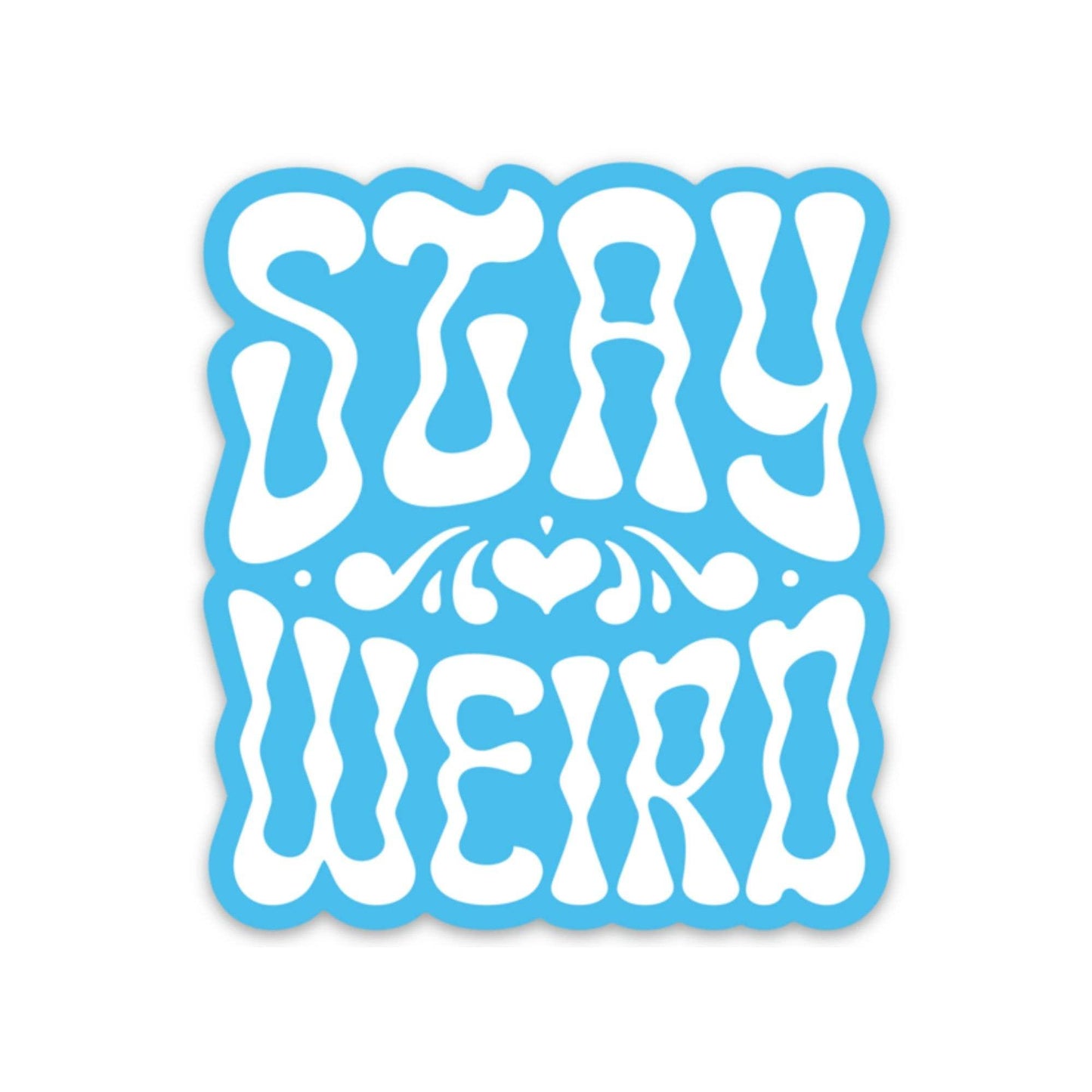Stay Weird Sticker