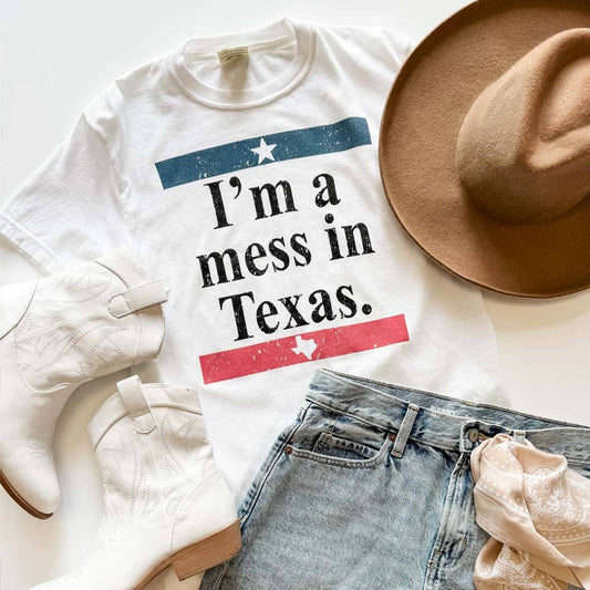 I'm a Mess in Texas Graphic Tee Graphic Tee