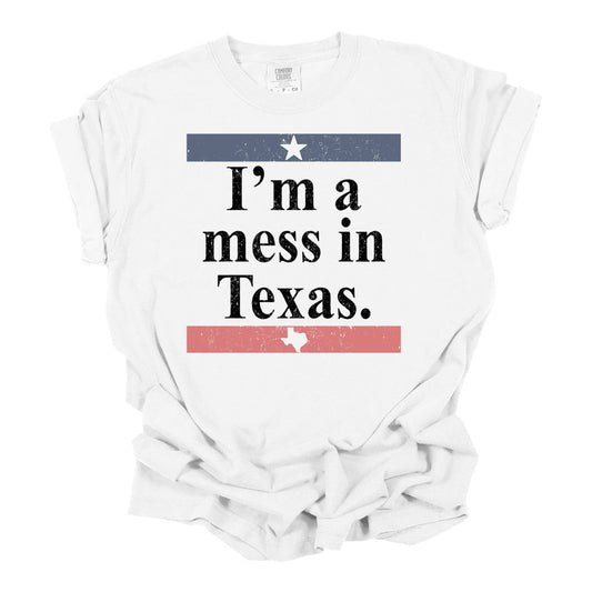 I'm a Mess in Texas Graphic Tee 3X Graphic Tee