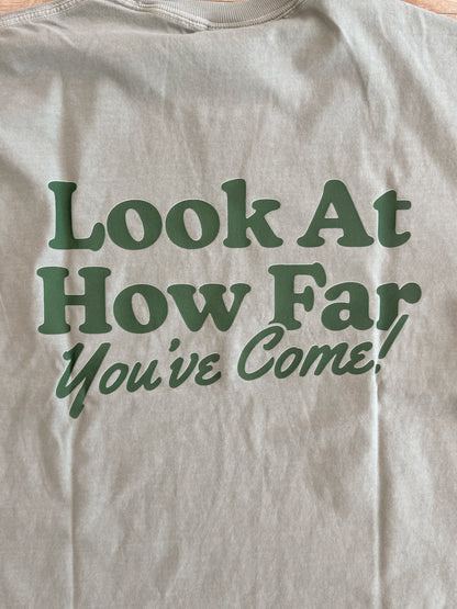 How Far You've Come Graphic Tee