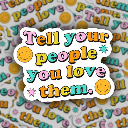 Tell Your People Sticker