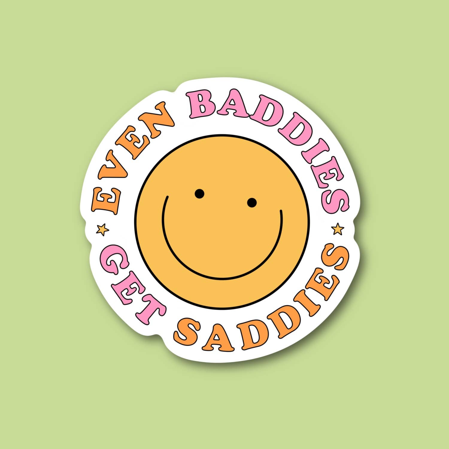Baddies Get Saddies Sticker