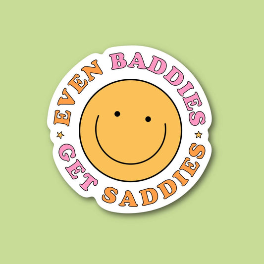 Baddies Get Saddies Sticker