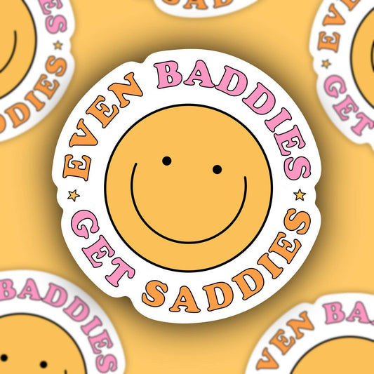 Baddies Get Saddies Sticker