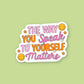 Speak to Yourself Sticker